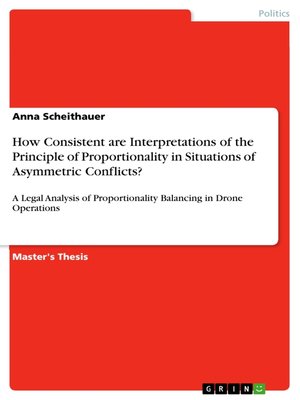 cover image of How Consistent are Interpretations of the Principle of Proportionality in Situations of Asymmetric Conflicts?